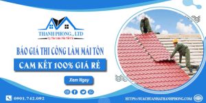 Báo giá thi công làm mái tôn tại Thủ Dầu Một | Cam kết giá rẻ
