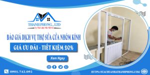 Báo giá dịch vụ sửa cửa nhôm kính tại Bình Thạnh tiết kiệm 20%