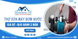 Thợ chuyên sửa máy bơm nước tại Long An【Bảo hành 2 năm】