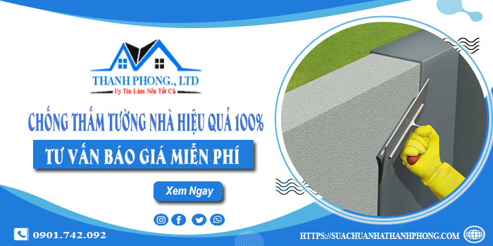 Chống thấm tường nhà hiệu quả 100% - Tư vấn báo giá miễn phí