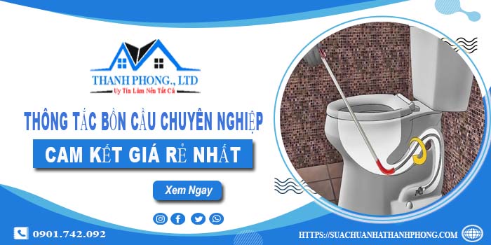 Thông tắc bồn cầu chuyên nghiệp - Cam kết giá rẻ nhất