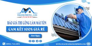 Báo giá thi công làm mái tôn tại Nhơn Trạch | Cam kết giá rẻ