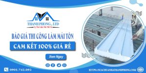 Báo giá thi công làm mái tôn tại Tân Bình | Cam kết 100% giá rẻ