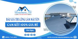 Báo giá thi công làm mái tôn tại Tân Uyên | Cam kết 100% giá rẻ
