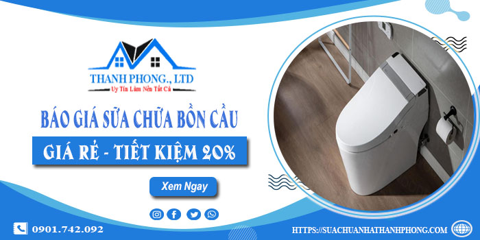 Báo giá sữa chữa bồn cầu tại quận Tân Phú | Tiết kiệm 20%