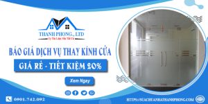 Báo giá dịch vụ thay kính cửa tại quận Phú Nhuận tiết kiệm 20%