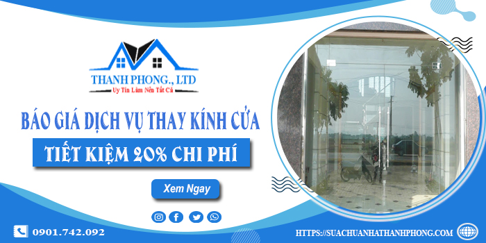 Báo giá dịch vụ thay kính cửa tại Tân Uyên tiết kiệm 20% chi phí