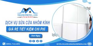 Báo giá dịch vụ sửa cửa nhôm kính tại Hà Nội【Tiết kiệm 20%】