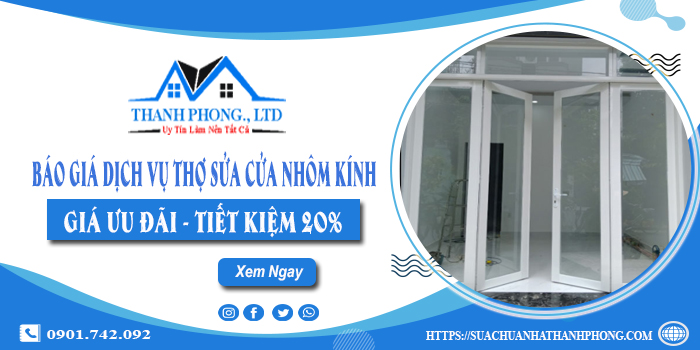 Báo giá dịch vụ sửa cửa nhôm kính tại Hóc Môn tiết kiệm 20%