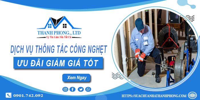 Báo giá dịch vụ thông tắc cống nghẹt tại An Giang | Ưu đãi 20%