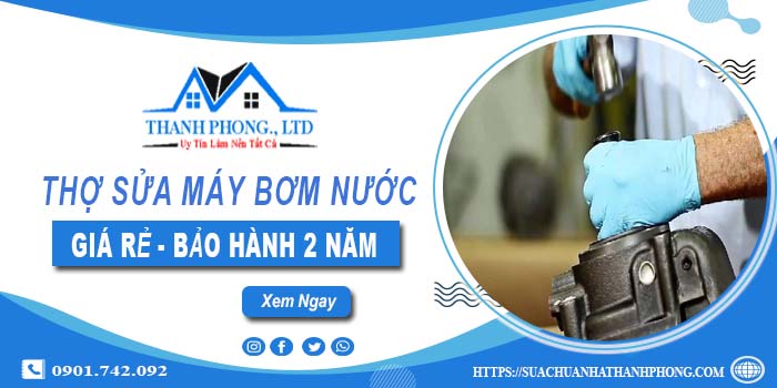 Thợ sửa máy bơm nước tại Thủ Dầu Một【Bảo hành 2 năm】