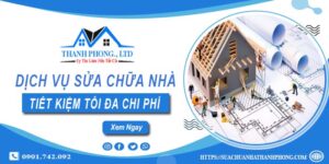 Dịch vụ sửa chữa nhà tại Thuận An -【Tiết Kiệm 20% chi phí】