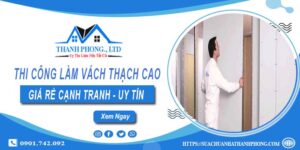 Báo giá thi công làm vách thạch cao tại Long An【chỉ từ 175k】