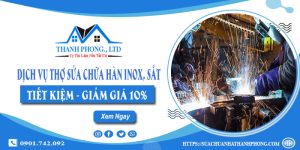 Dịch vụ thợ sửa chữa hàn inox, sắt tại Đồng Nai | Giảm giá 10%