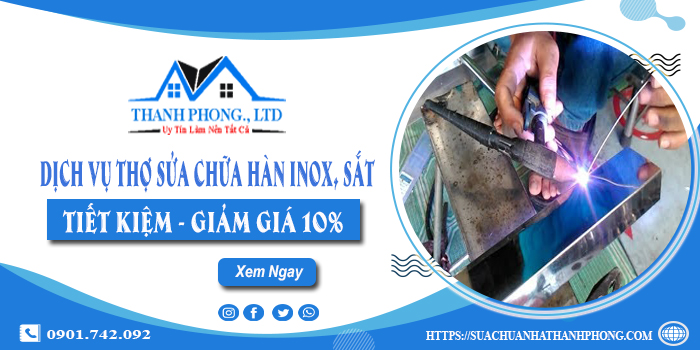 Dịch vụ thợ sửa chữa hàn inox, sắt tại Hóc Môn | Giảm giá 10%