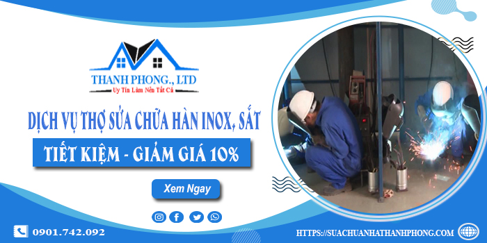 Dịch vụ thợ sửa chữa hàn inox, sắt tại Tân Bình | Giảm giá 10%