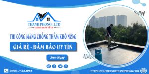 Báo giá thi công màng chống thấm khò nóng tại Bình Thuận