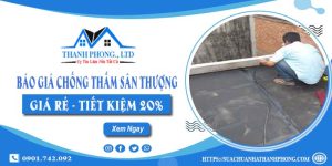 Báo giá chống thấm sân thượng tại Đồng Nai【Tiết kiệm 20% 】