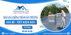 Báo giá chống thấm sân thượng tại Long Khánh【Tiết kiệm 20% 】
