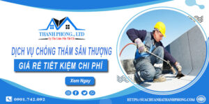 Báo giá chống thấm sân thượng tại Tp Tân An【Tiết kiệm 20%】