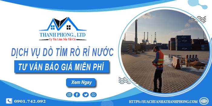 Dịch vụ dò tìm rò rỉ nước tại Bà Rịa | Tư vấn báo giá miễn phí