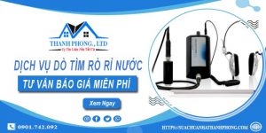 Dịch vụ dò tìm rò rỉ nước tại Bến Cát | Tư vấn báo giá miễn phí