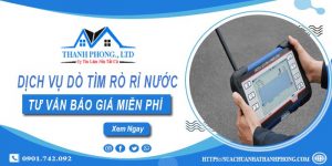 Dịch vụ dò tìm rò rỉ nước tại Biên Hoà | Tư vấn báo giá miễn phí