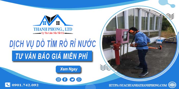 Dịch vụ dò tìm rò rỉ nước tại Bình Chánh | Tư vấn báo giá miễn phí