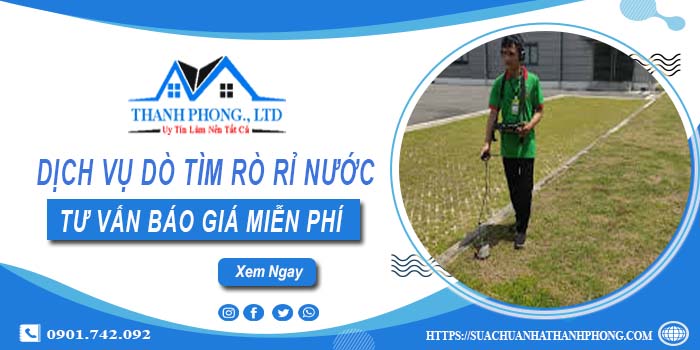 Dịch vụ dò tìm rò rỉ nước tại Hóc Môn | Tư vấn báo giá miễn phí