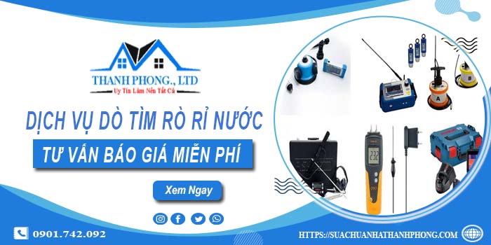 Dịch vụ dò tìm rò rỉ nước tại Phú Nhuận | Tư vấn báo giá miễn phí