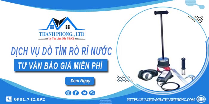 Dịch vụ dò tìm rò rỉ nước tại quận 1 | Tư vấn báo giá miễn phí