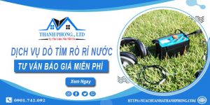 Dịch vụ dò tìm rò rỉ nước tại quận 4 | Tư vấn báo giá miễn phí