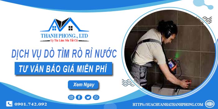 Dịch vụ dò tìm rò rỉ nước tại Tân Bình | Tư vấn báo giá miễn phí