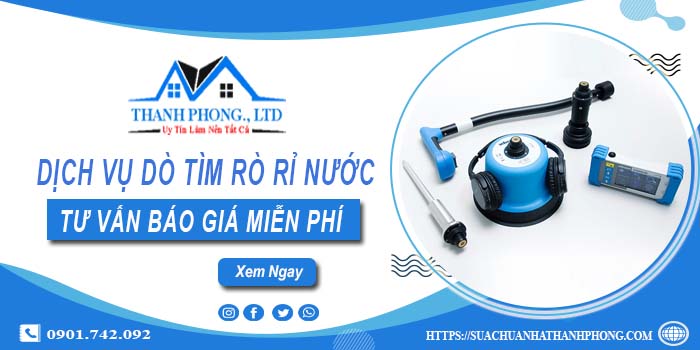 Dịch vụ dò tìm rò rỉ nước tại Tân Phú | Tư vấn báo giá miễn phí