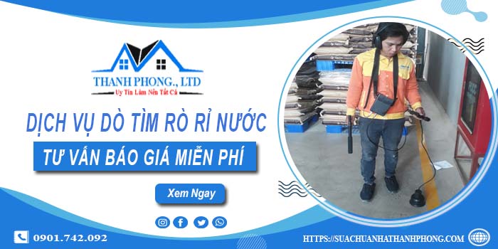 Dịch vụ dò tìm rò rỉ nước tại Tân Uyên | Tư vấn báo giá miễn phí