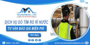 Dịch vụ dò tìm rò rỉ nước tại Tây Ninh | Tư vấn báo giá miễn phí