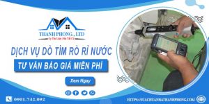 Dịch vụ dò tìm rò rỉ nước tại Thuận An | Tư vấn báo giá miễn phí