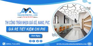 Thi công trần nhựa giả gỗ, Nano, Pvc tại Nhà Bè - Ưu đãi 10%