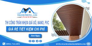 Thi công trần nhựa giả gỗ, Nano, Pvc tại Phú Nhuận - Ưu đãi 10%