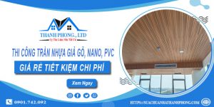 Thi công trần nhựa giả gỗ, Nano, Pvc tại quận 3 - Ưu đãi 10%