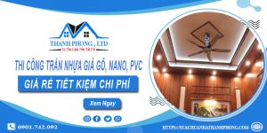 Thi công trần nhựa giả gỗ, Nano, Pvc tại Tây Ninh - Ưu đãi 10%