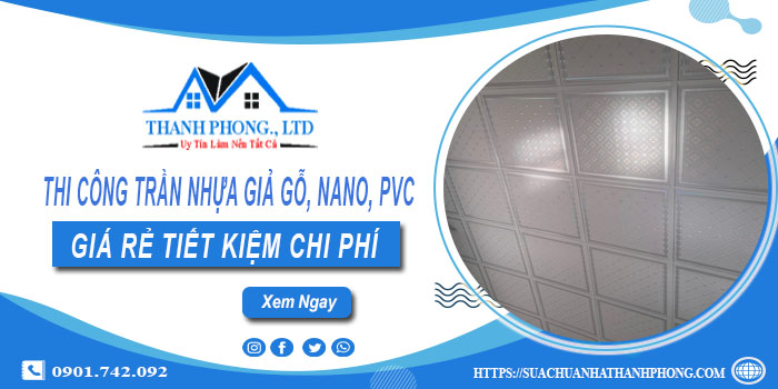 Thi công trần nhựa giả gỗ, Nano, Pvc tại Tp Tân An - Ưu đãi 10%