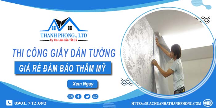 Báo giá thi công giấy dán tường tại Củ Chi【Tiết kiệm 10%】