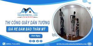 Báo giá thi công giấy dán tường tại Long An【Tiết kiệm 10%】