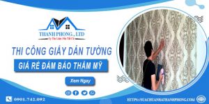 Báo giá thi công giấy dán tường tại Tân Phú【Tiết kiệm 10%】