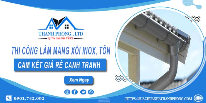 Thi công làm máng xối Inox, Tôn tại Bảo Lộc【Cam kết giá rẻ】