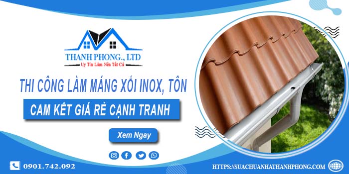 Thi công máng xối Inox, Tôn tại Thanh Oai【Cam kết giá rẻ】