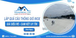 Báo giá lắp quả cầu thông gió inox tại Bến Cát【Chỉ từ 1.200k】