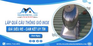 Giá lắp quả cầu thông gió inox tại Bình Chánh【Chỉ từ 1.200k】