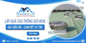 Báo giá lắp quả cầu thông gió inox tại Đồng Nai【Chỉ từ 1.200k】